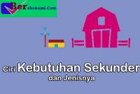 Ciri Kebutuhan Sekunder dan Jenisnya